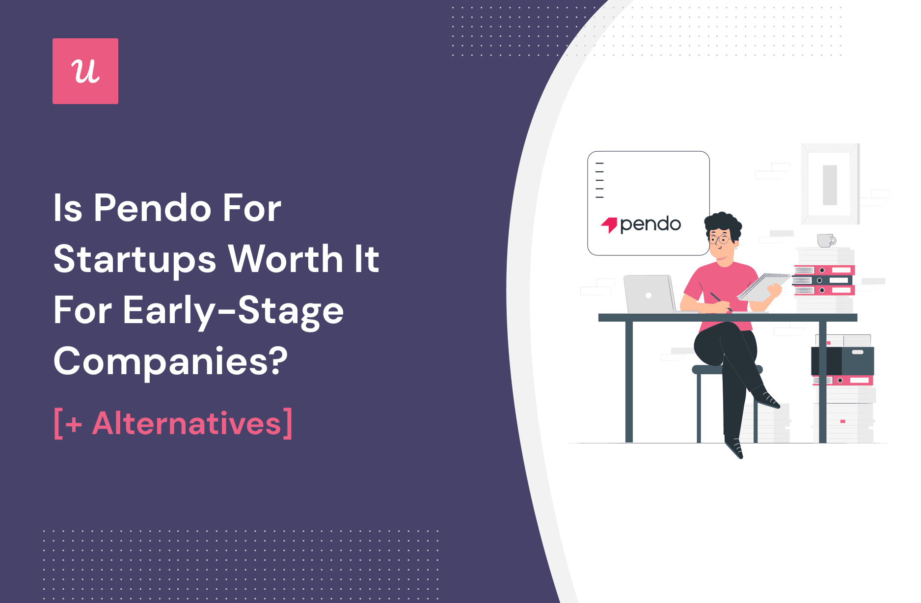 Is Pendo for Startups Worth It for Early-Stage Companies? [+ Alternatives] cover