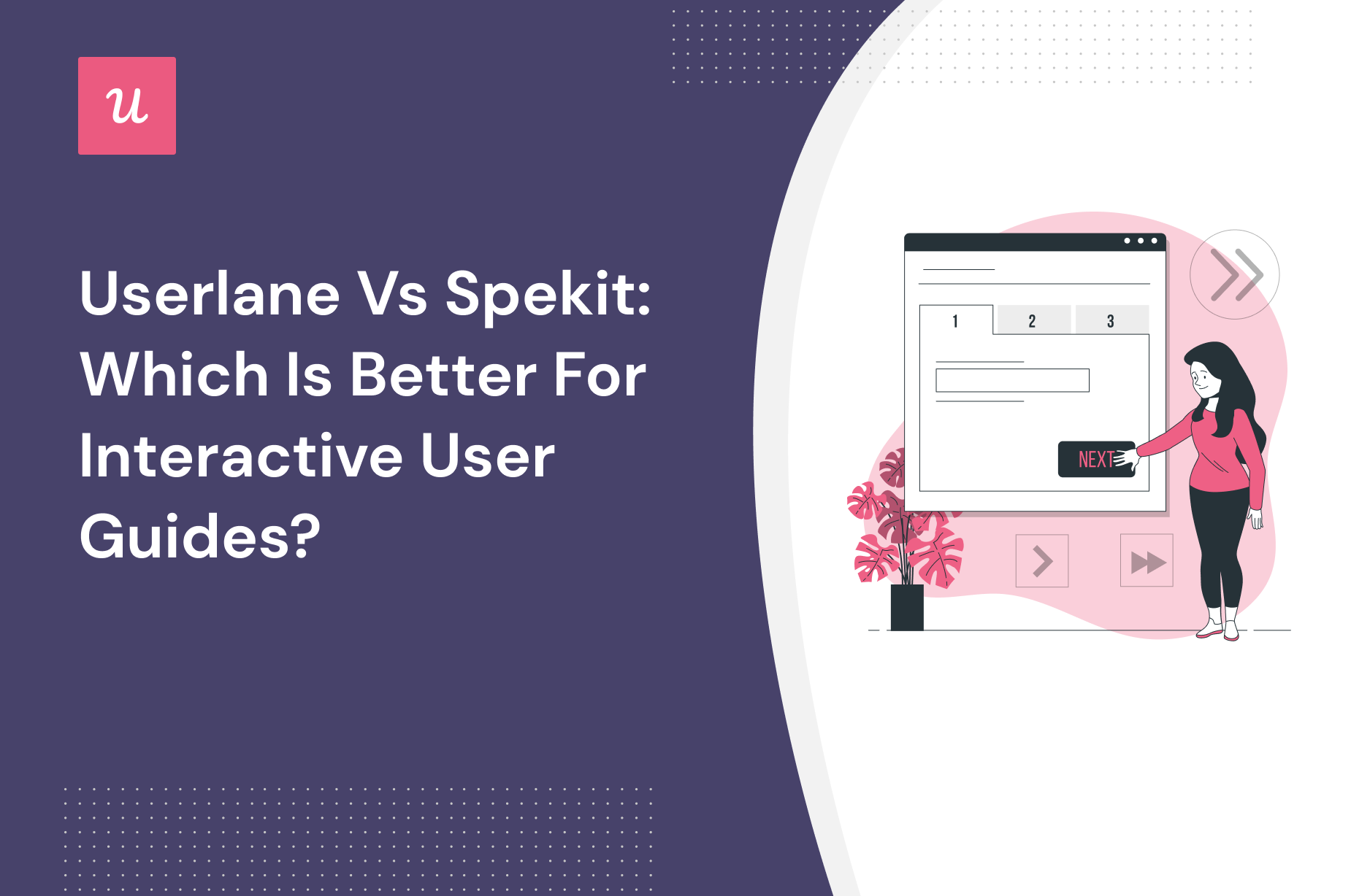 Userlane vs Spekit: Which is Better for Interactive User Guides?