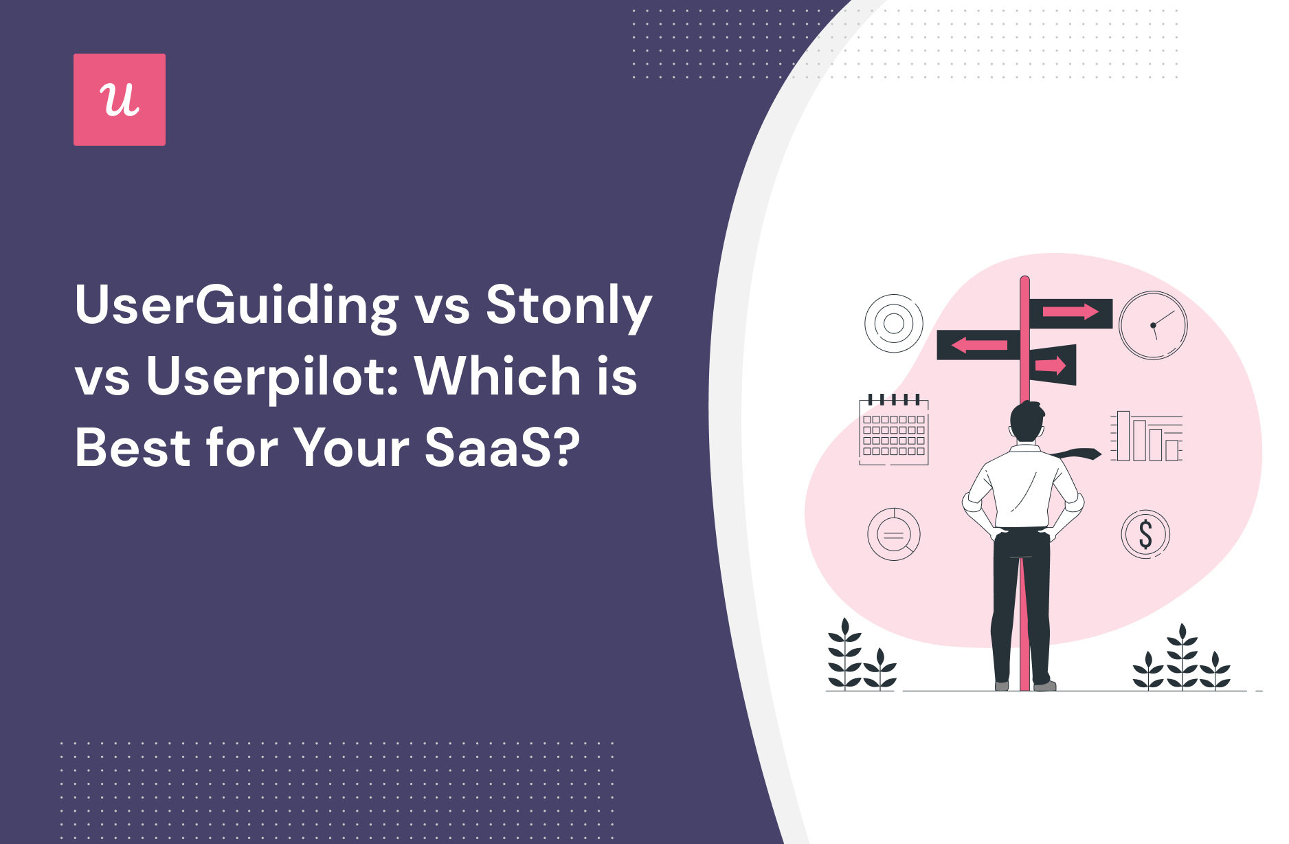 UserGuiding vs Stonly vs Userpilot: Which is Best for Your SaaS?