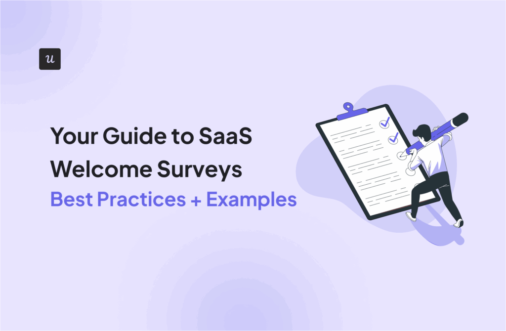 Your Guide to SaaS Welcome Surveys (Best Practices + Examples]