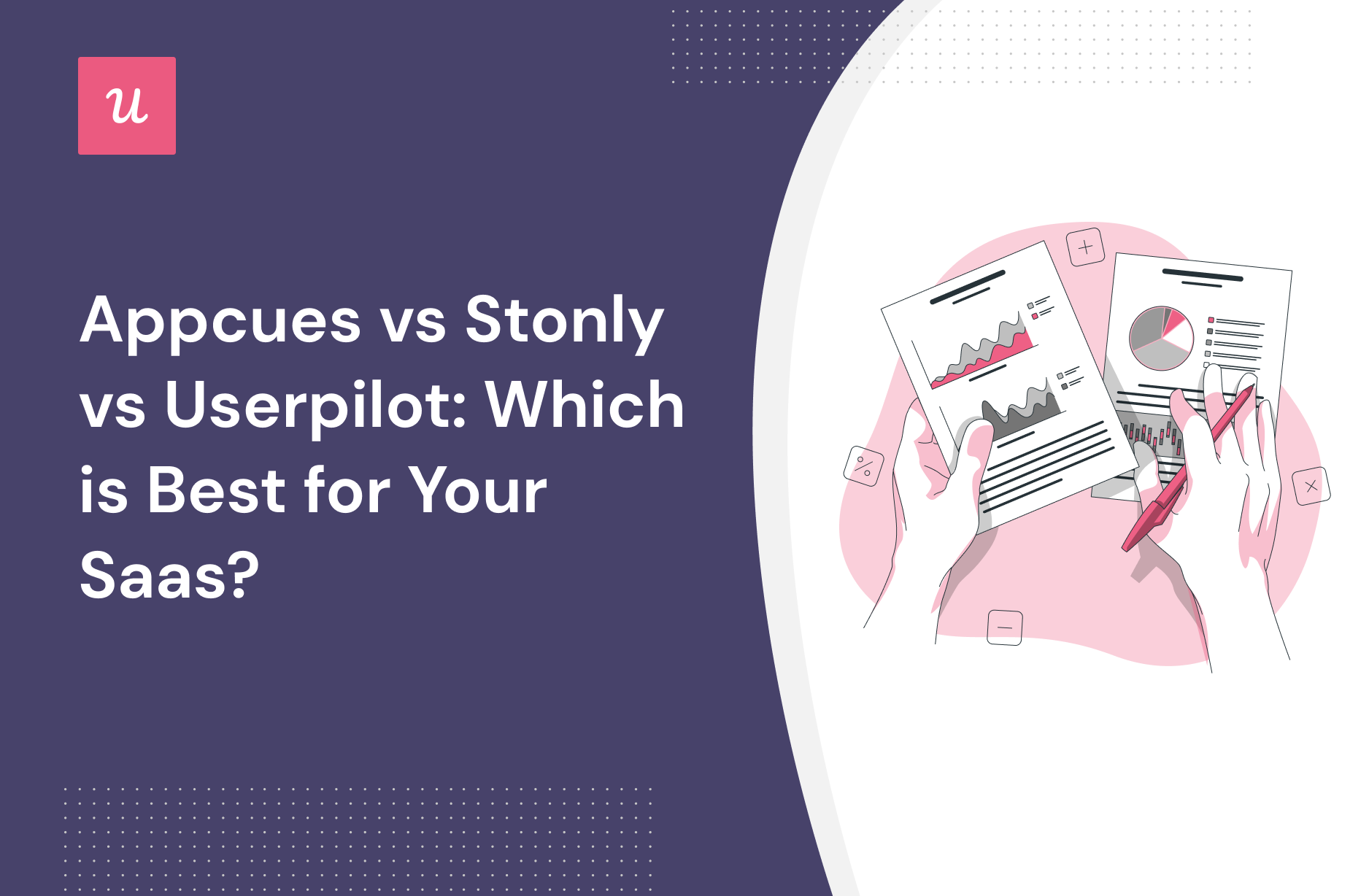 Appcues vs Stonly vs Userpilot: Which is Best for Your Saas?