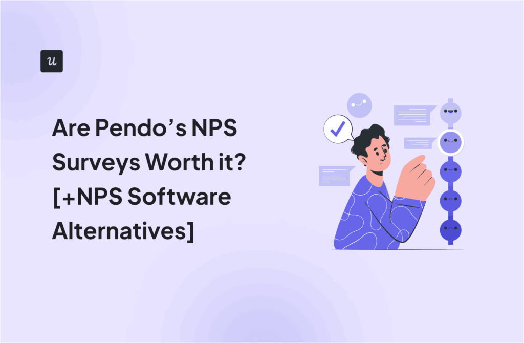 Are Pendo’s NPS Surveys Worth It? [+NPS Software Alternatives] cover