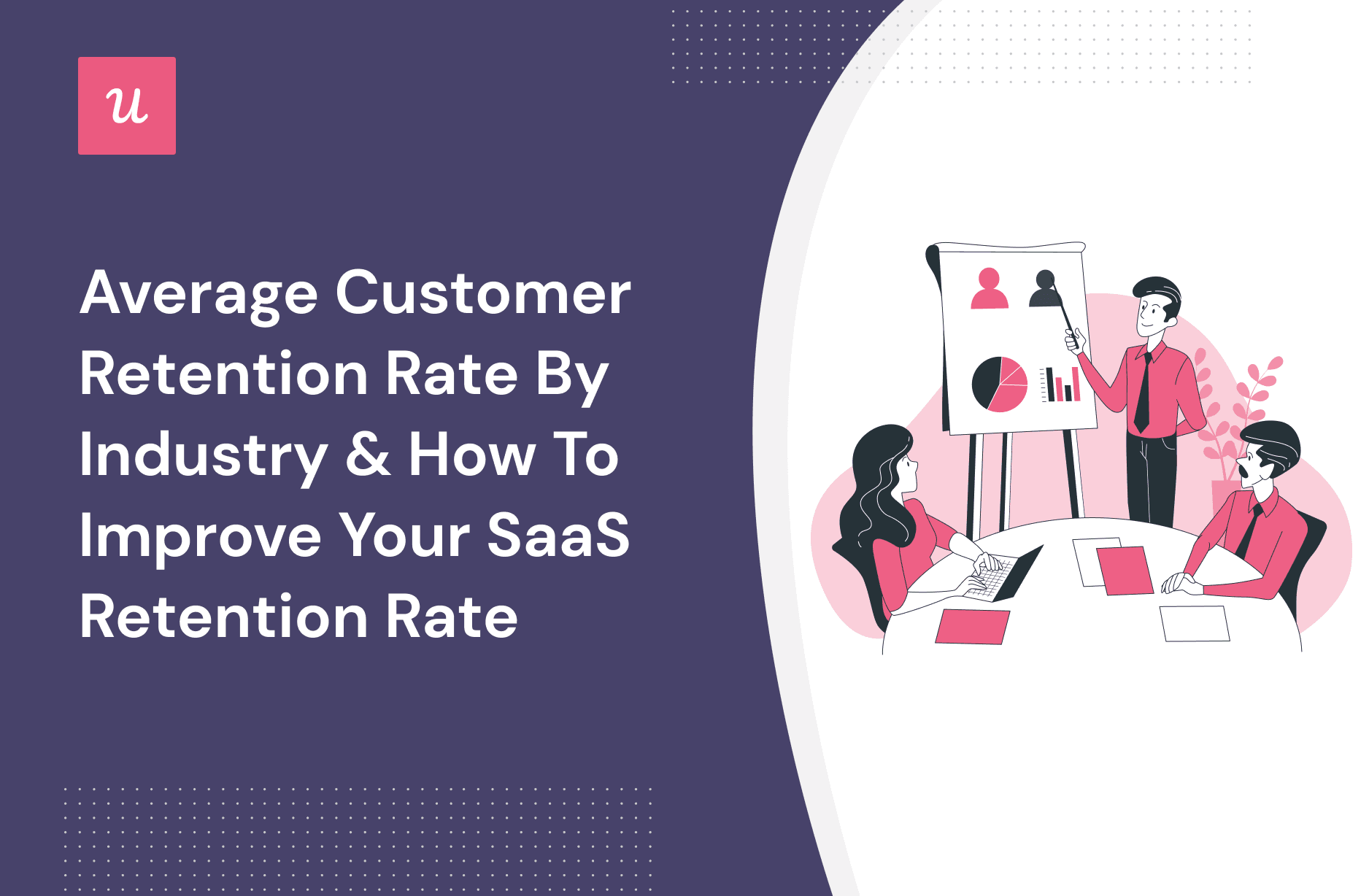 Average Customer Retention Rate By Industry & How to Improve Your SaaS Retention Rate cover