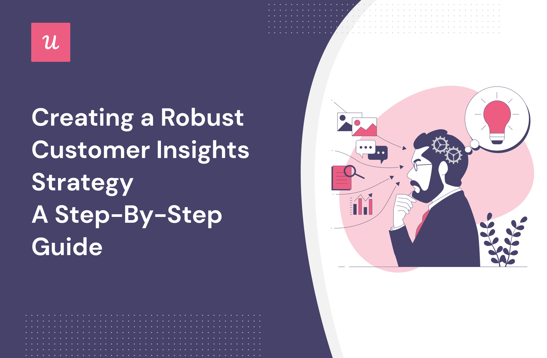 Creating a Robust Customer Insights Strategy - A Step-By-Step Guide cover