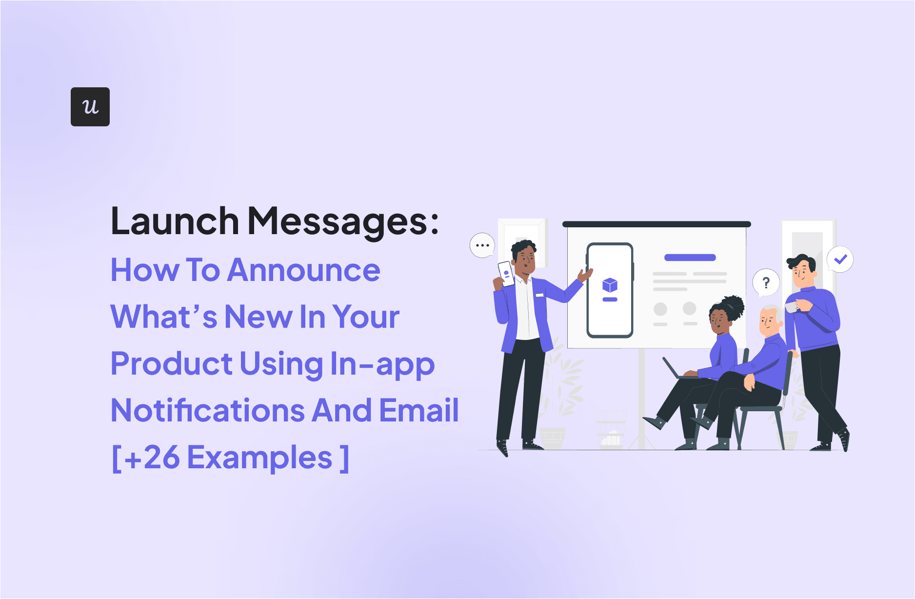 Launch Messages: How To Announce What’s New In Your Product Using In-app Notifications And Email [+26 Examples ] cover