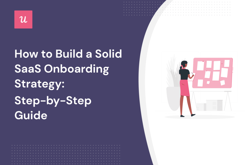 How to Build a Solid SaaS Onboarding Strategy: Step-by-Step Guide