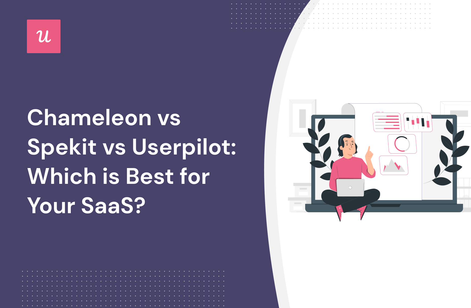 Chameleon vs Spekit vs Userpilot: Which is Best for Your SaaS?