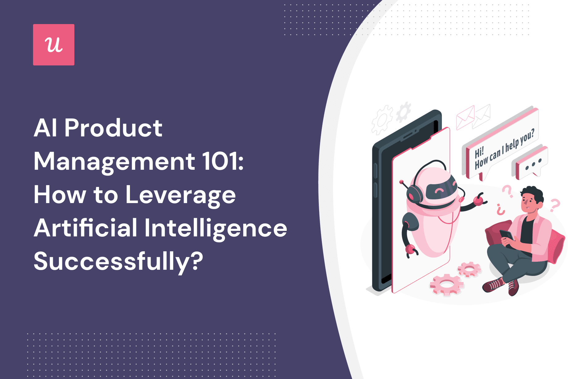 AI Product Management 101: How to Leverage Artificial Intelligence Successfully? cover