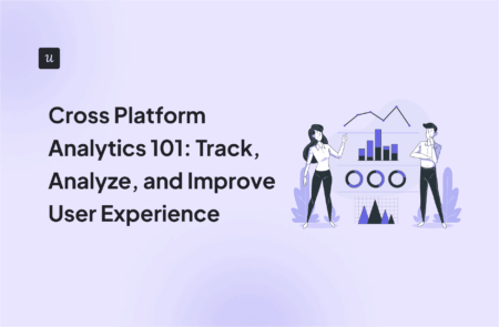 Cross Platform Analytics 101: Track, Analyze, and Improve User Experience cover