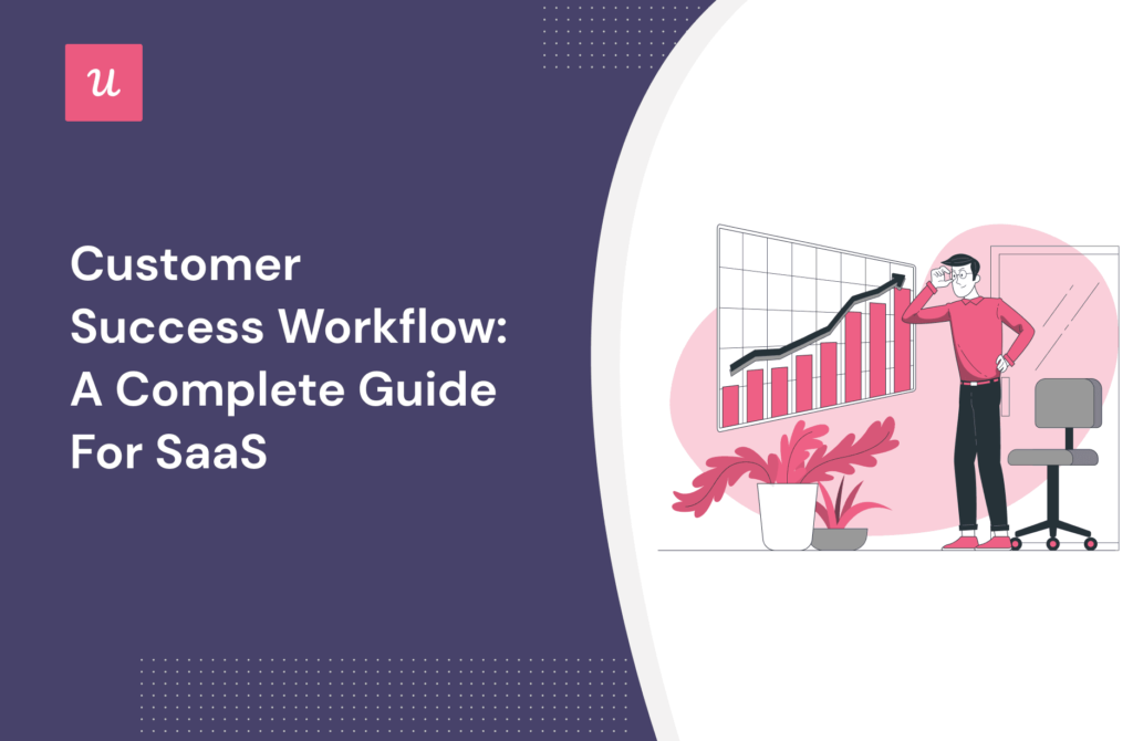 Customer Success Workflow: A Complete Guide for SaaS