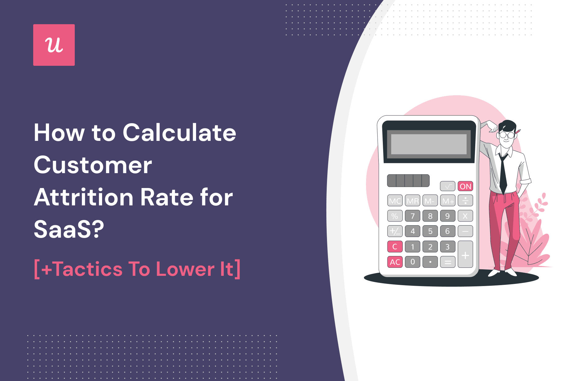 How to Calculate Customer Attrition Rate for SaaS? [+Tactics to Lower it] cover