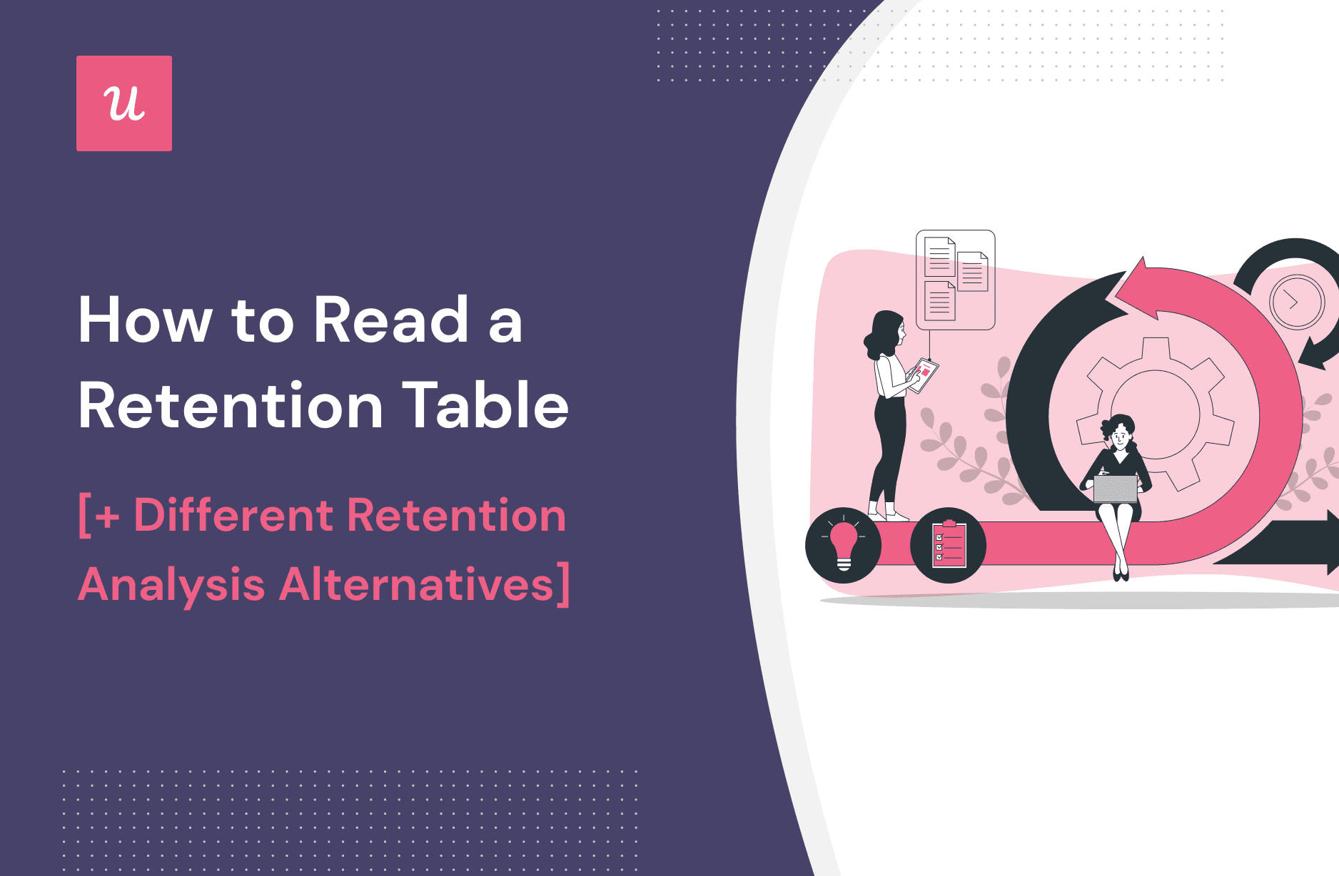 How to Read a Retention Table [+ Different Retention Analysis Alternatives] cover