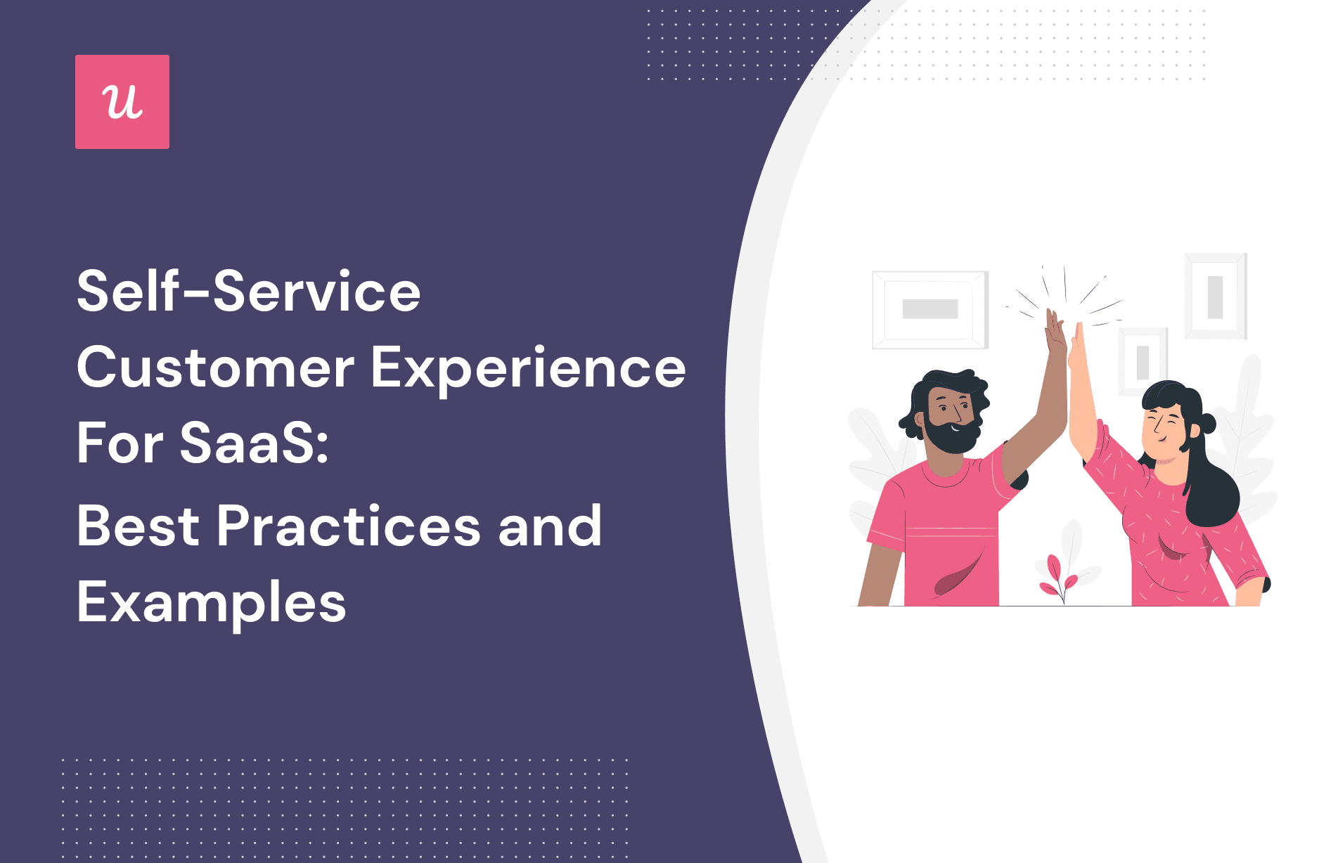 Self Service Customer Experience For SaaS: Best Practices and Examples cover