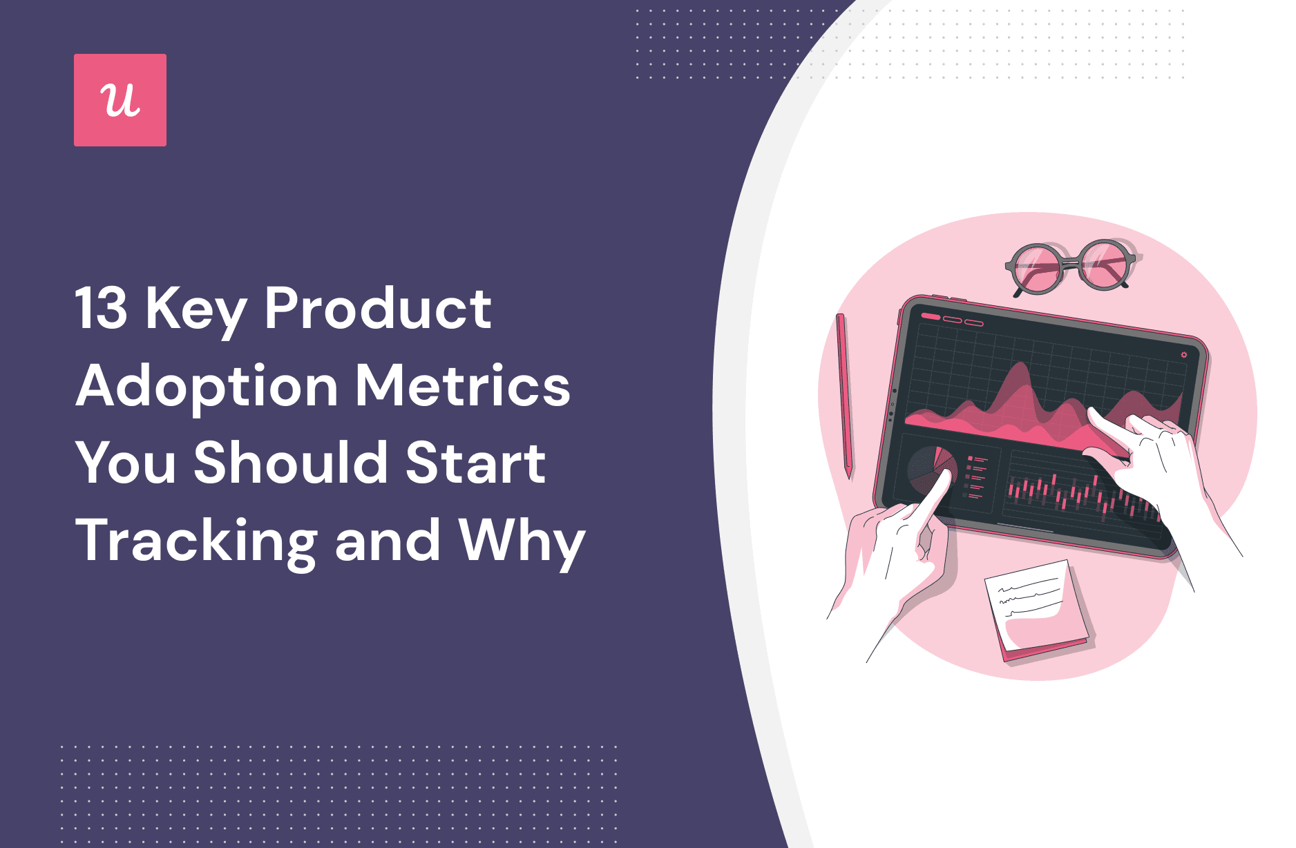 13 Key Product Adoption Metrics You Should Start Tracking And Why cover