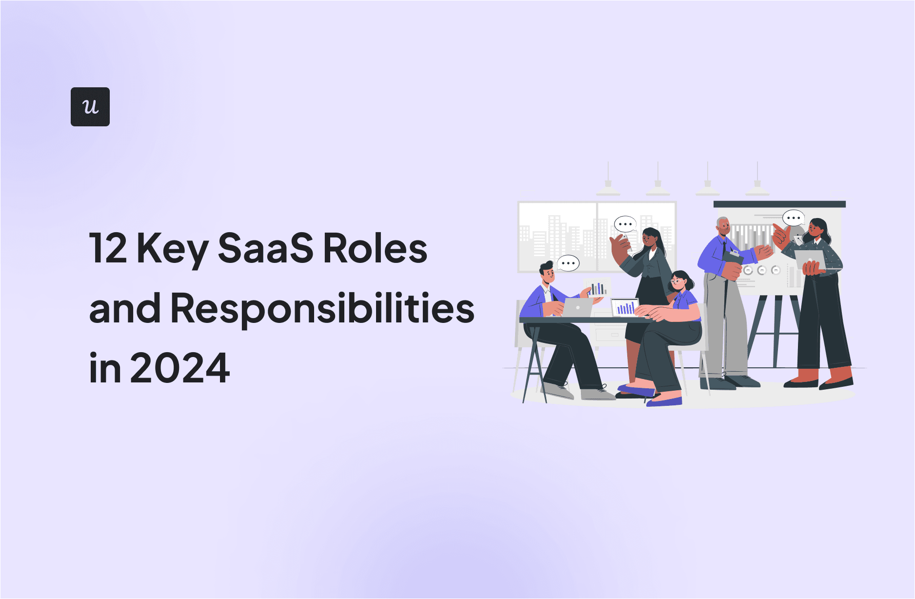 12 Key SaaS Roles and Their Responsibilities in 2024 cover