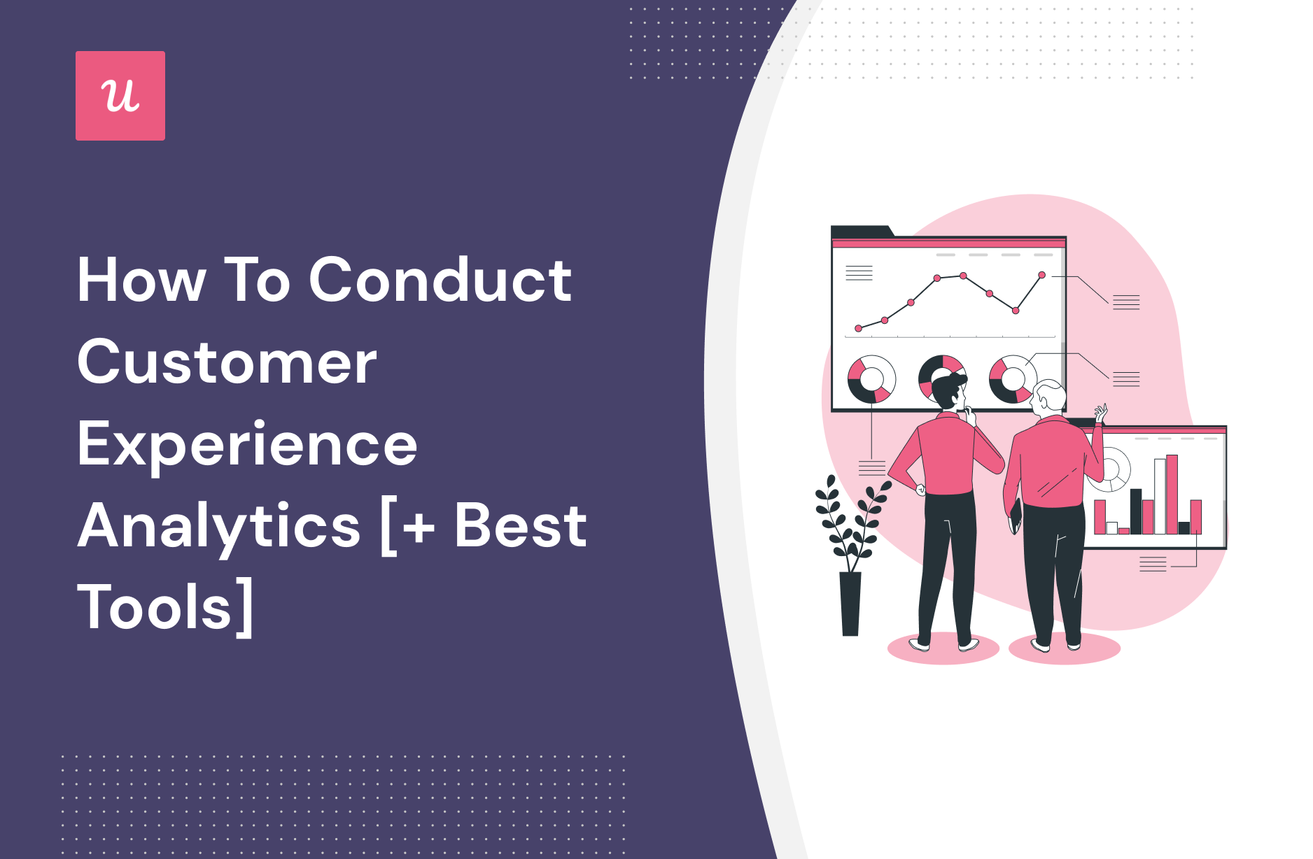 How to Conduct Customer Experience Analytics [+ Best Tools]