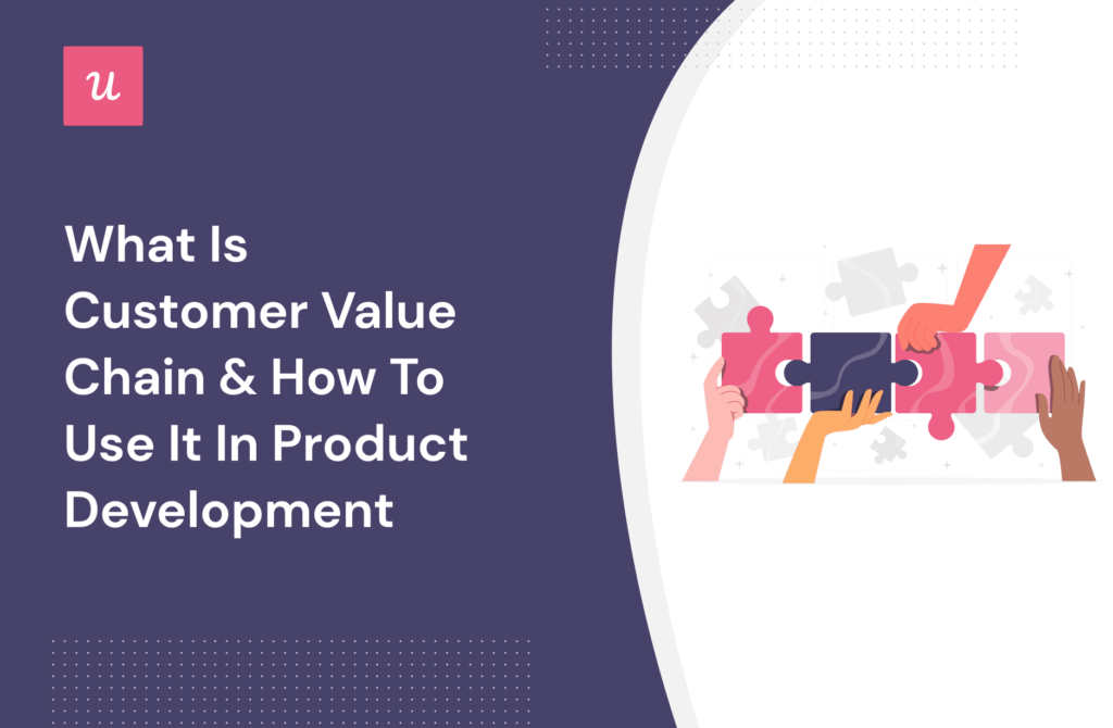 what-is-customer-value-chain-how-to-use-it-in-product-development