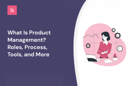 What Is Product Management? Roles, Process, Tools, and More cover