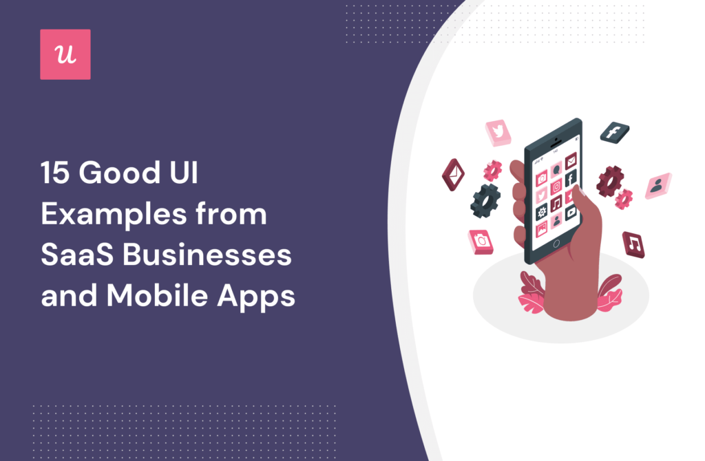 15-good-ui-examples-from-saas-businesses-and-mobile-apps