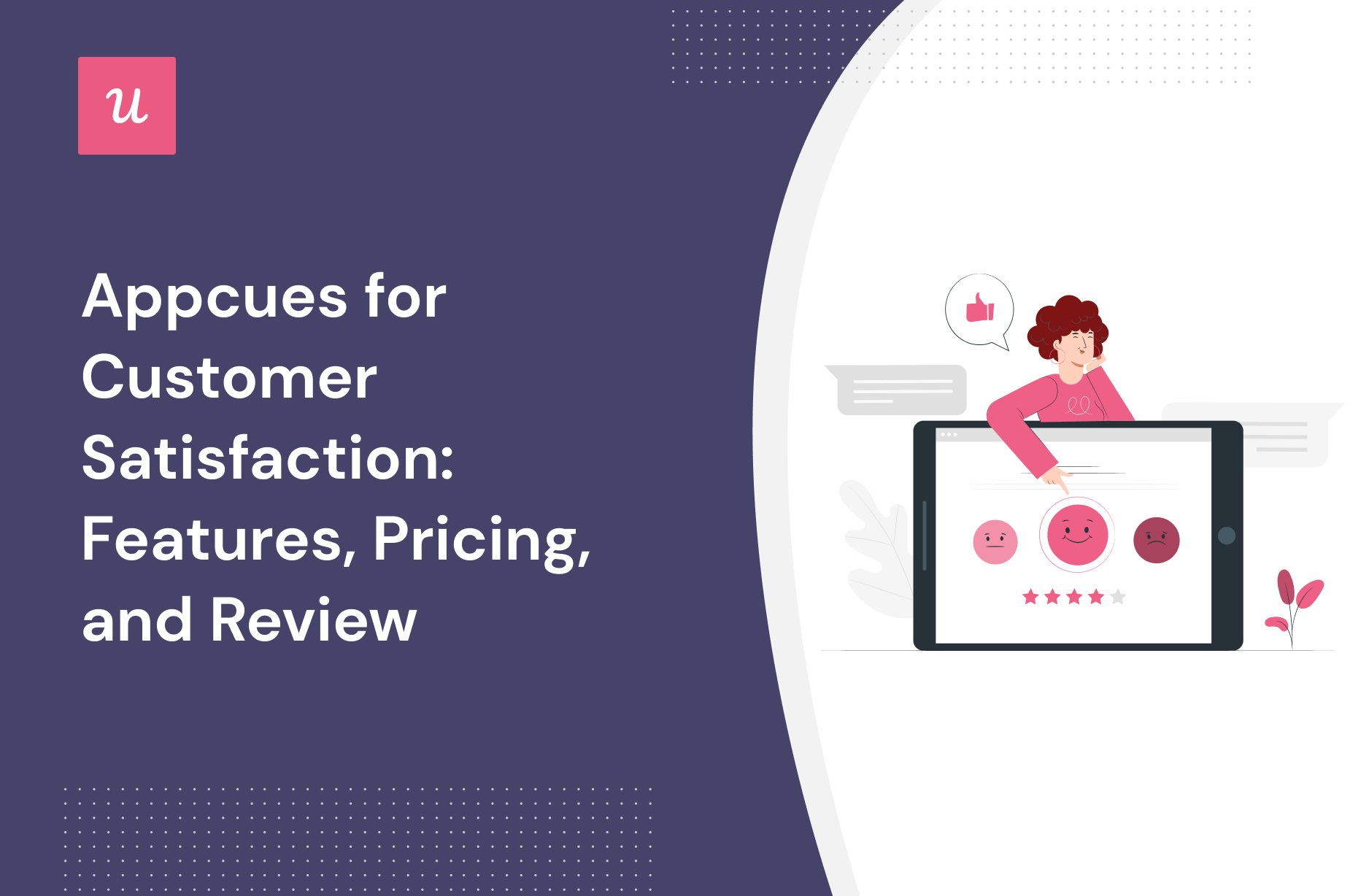 Appcues for Customer Satisfaction: Features, Pricing, and Review