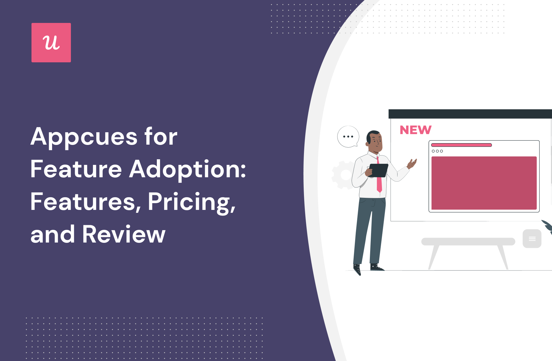 Appcues for Feature Adoption: Features, Pricing, and Review