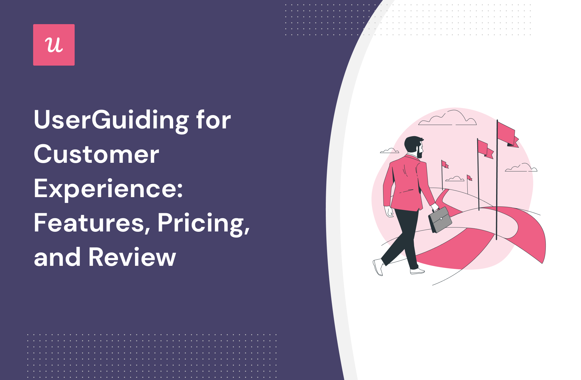 UserGuiding for Customer Experience: Features, Pricing, and Review