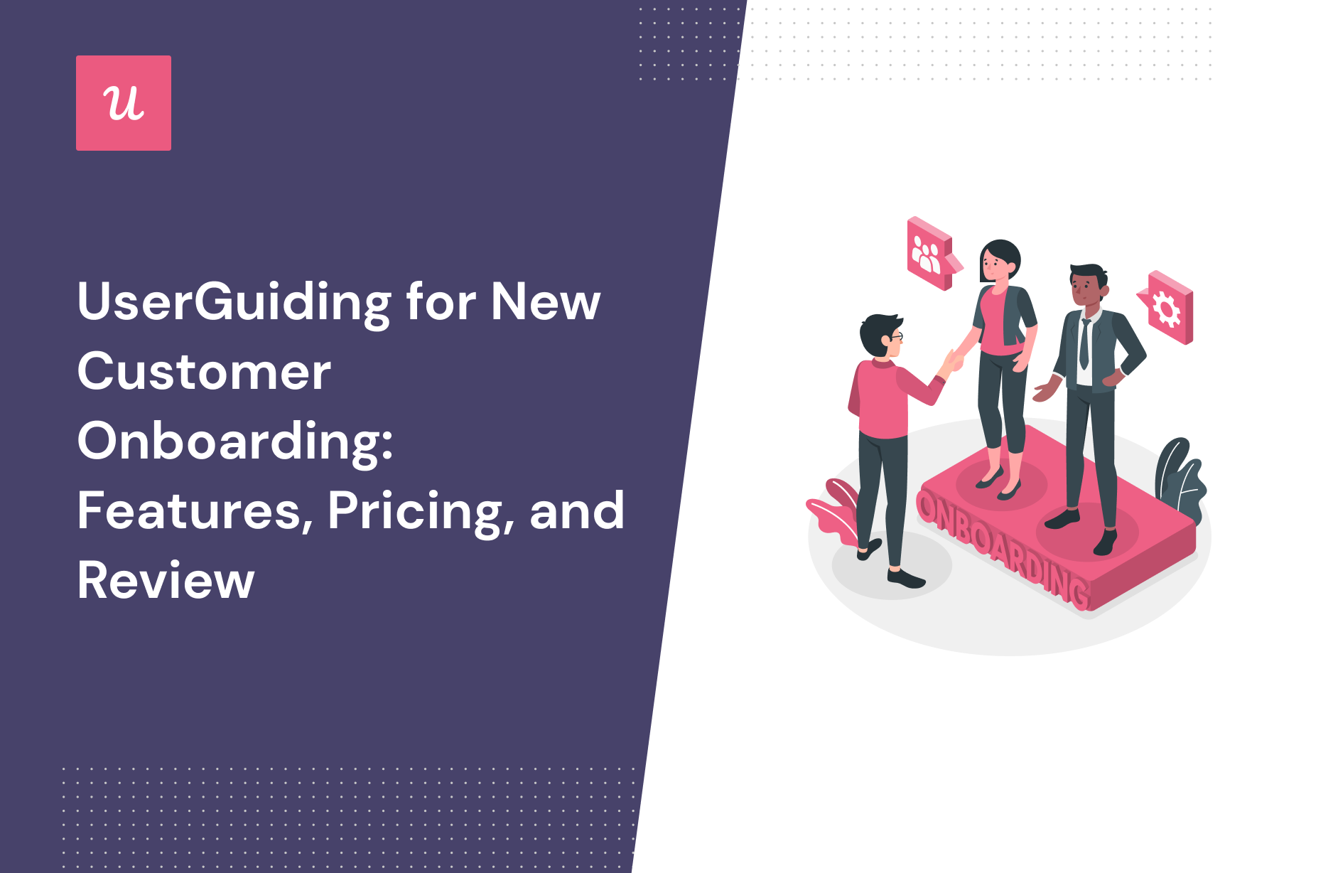 UserGuiding for New Customer Onboarding: Features, Pricing, and Review