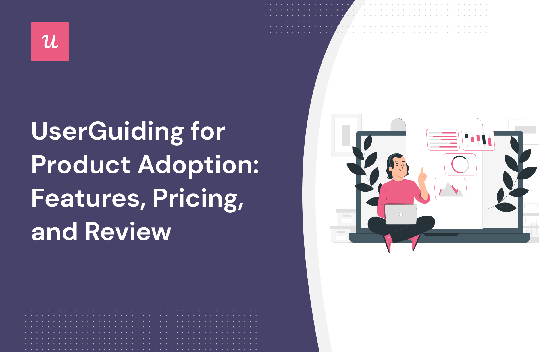 UserGuiding for Product Adoption: Features, Pricing, and Review