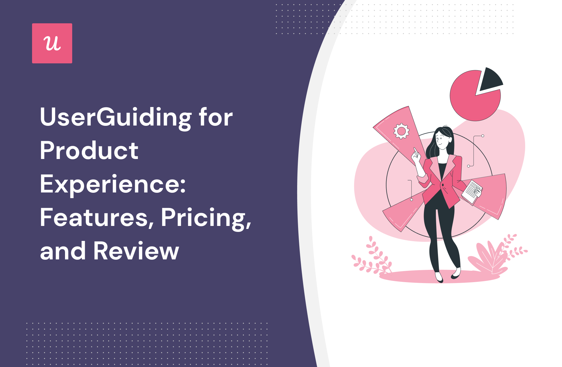 UserGuiding for Product Experience: Features, Pricing, and Review
