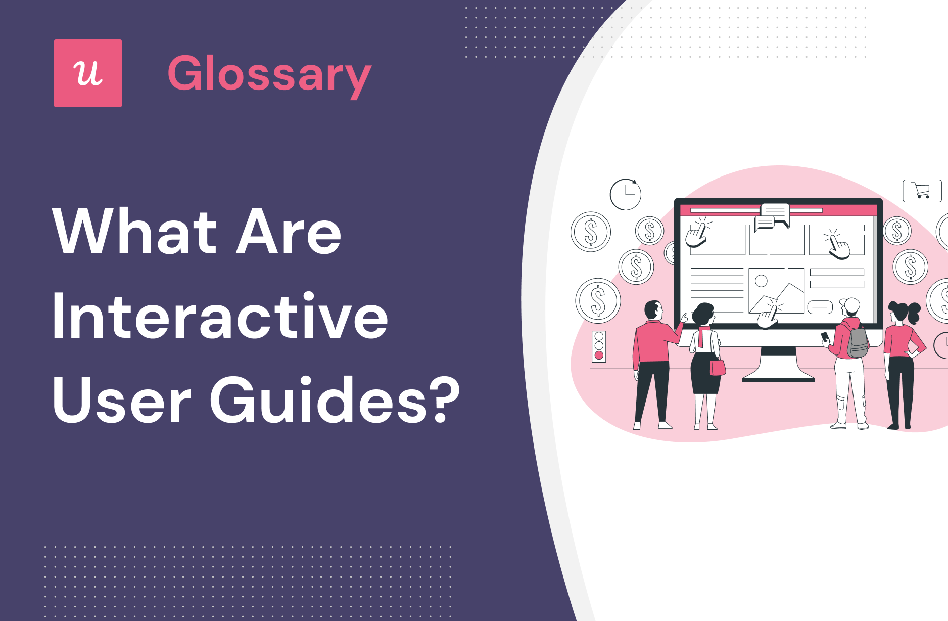 What are Interactive User Guides?