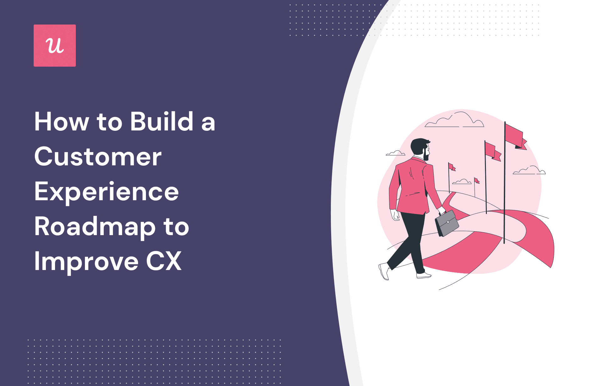 How to Build a Customer Experience Roadmap to Improve CX cover