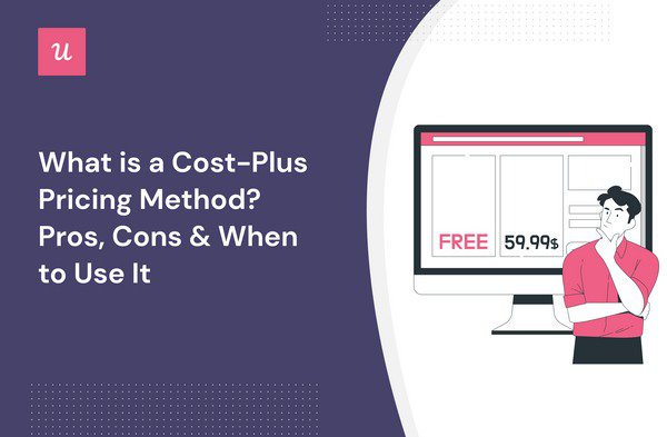 What is a Cost-Plus Pricing Method? Pros, Cons & When to Use It cover