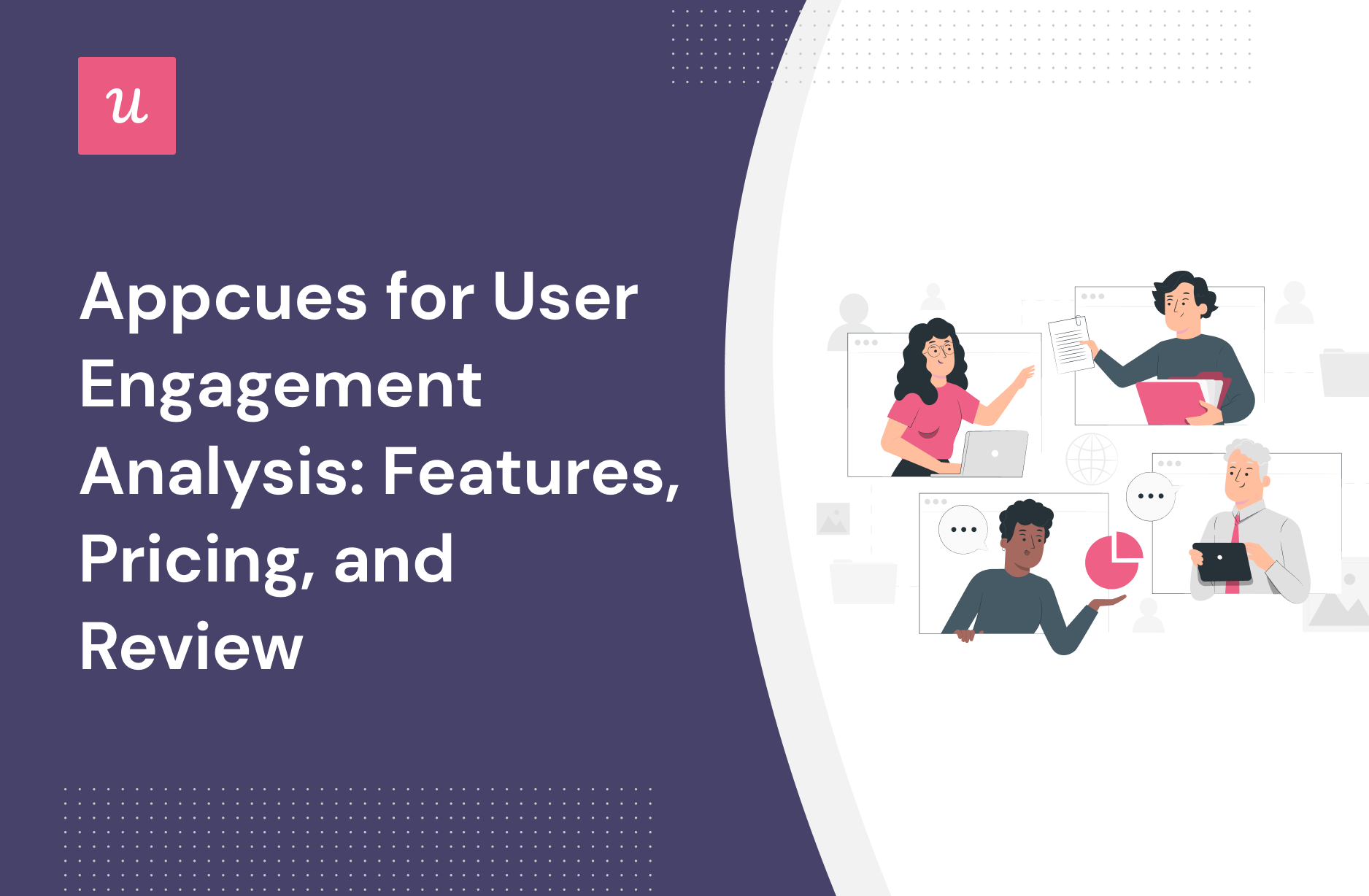 Appcues for User engagement analysis: Features, Pricing, and Review