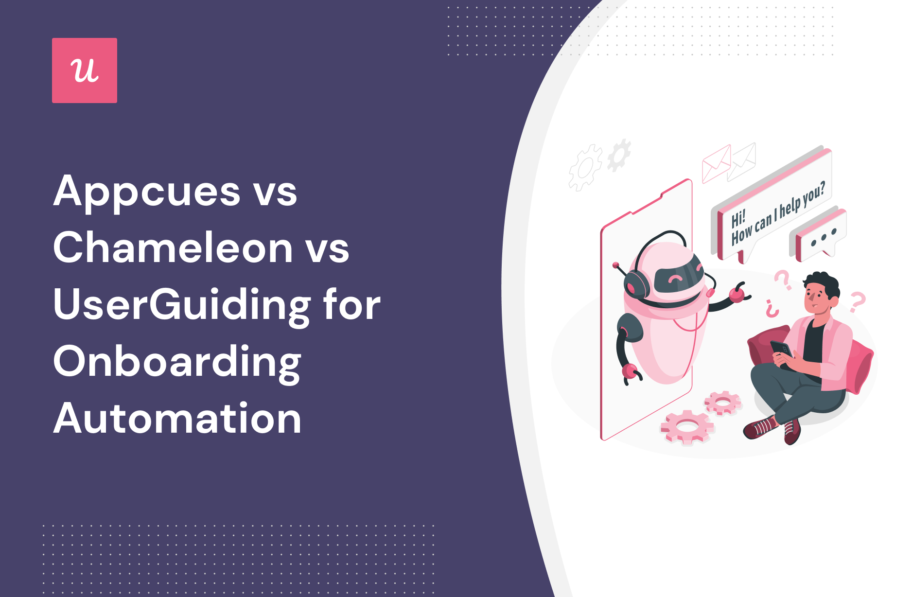 Appcues vs Chameleon vs UserGuiding for Onboarding Automation