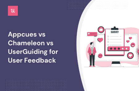 Appcues vs Chameleon vs UserGuiding for User Feedback