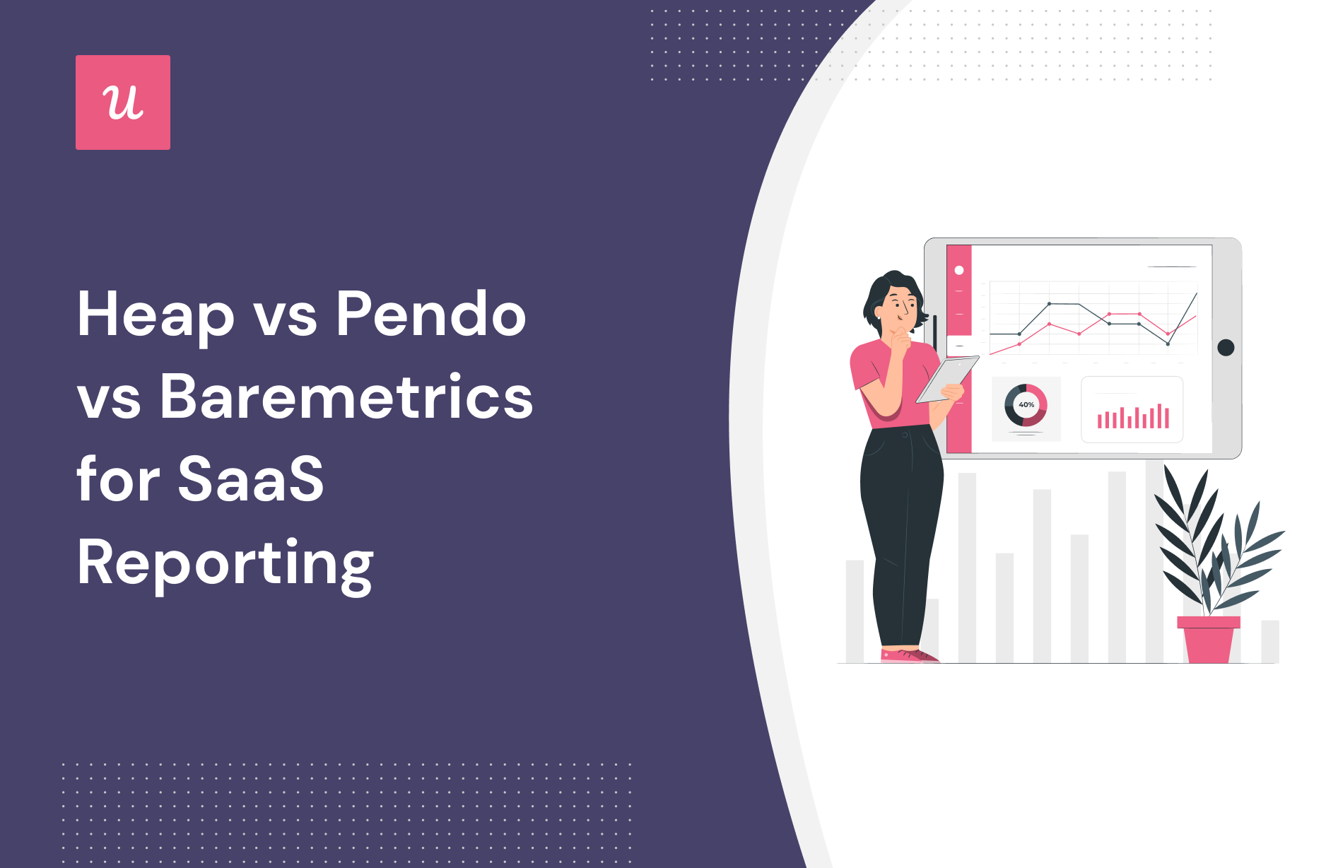 Heap vs Pendo vs Baremetrics for SaaS Reporting