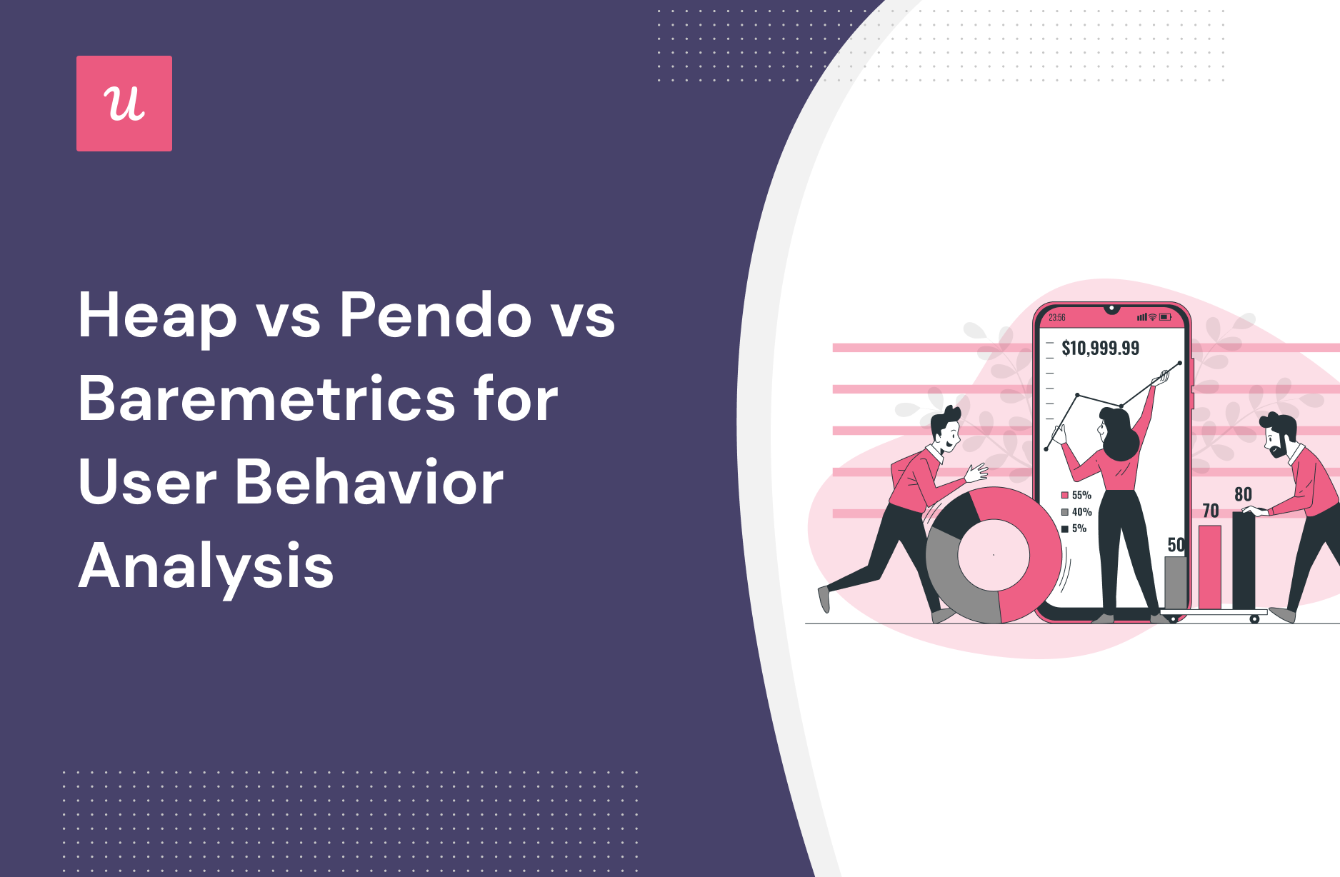 Heap vs Pendo vs Baremetrics for User Behavior Analysis