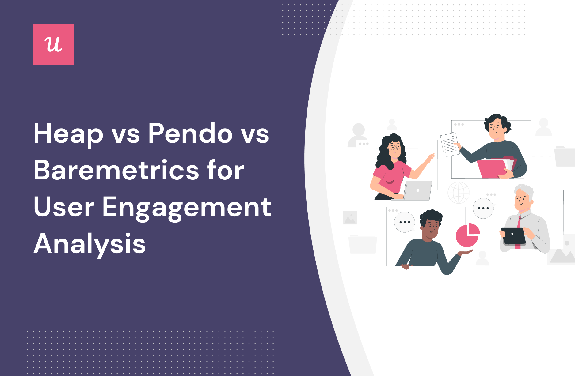 Heap vs Pendo vs Baremetrics for User engagement analysis