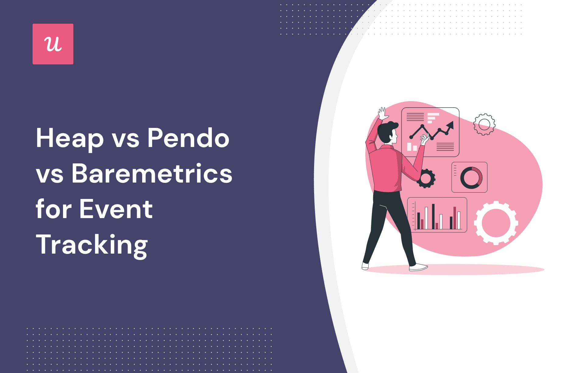 Heap vs Pendo vs Baremetrics for event tracking
