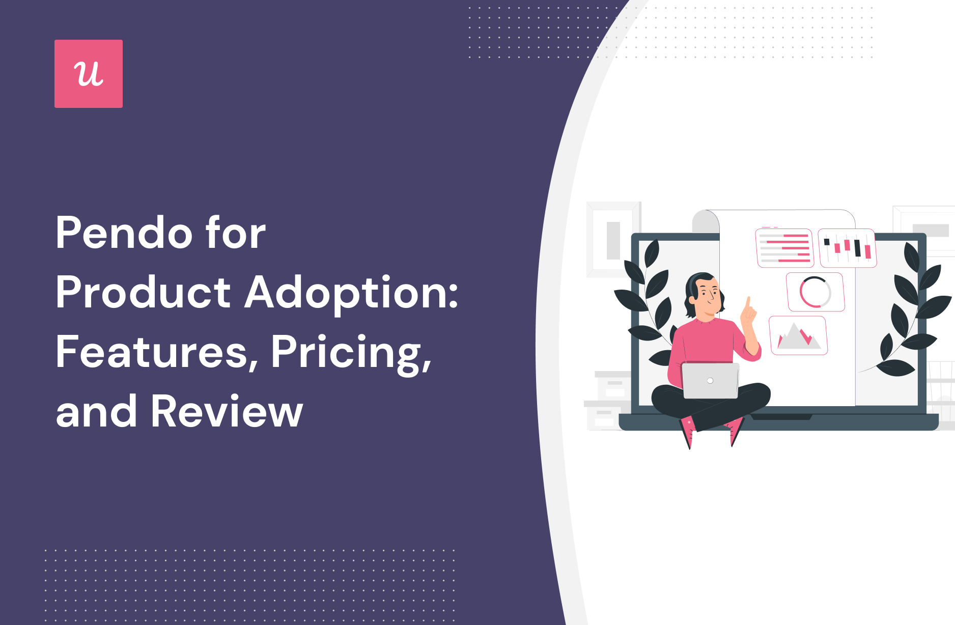 Pendo for Product Adoption: Features, Pricing, and Review