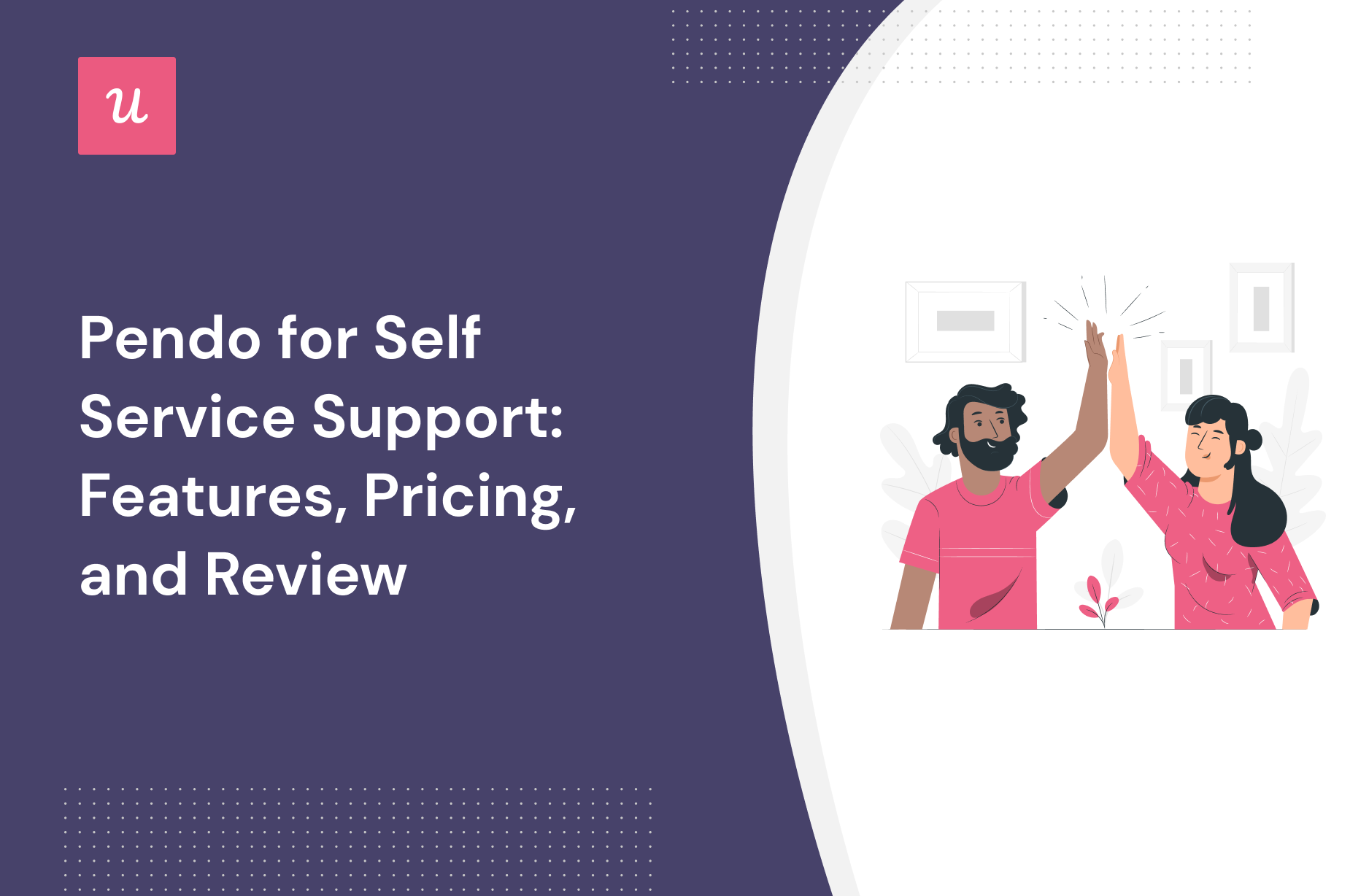 Pendo for Self Service Support: Features, Pricing, and Review