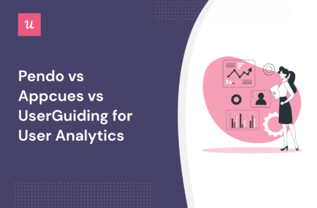 Pendo vs Appcues vs UserGuiding for User analytics