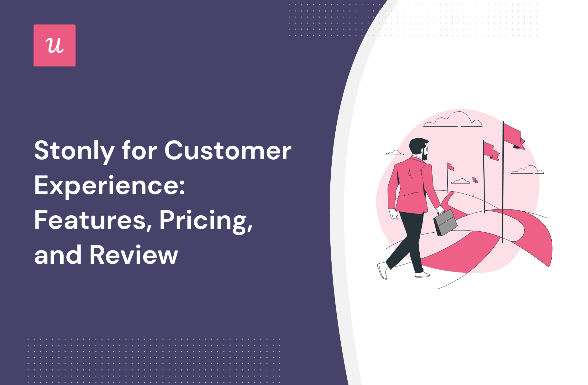 Stonly for Customer Experience: Features, Pricing, and Review