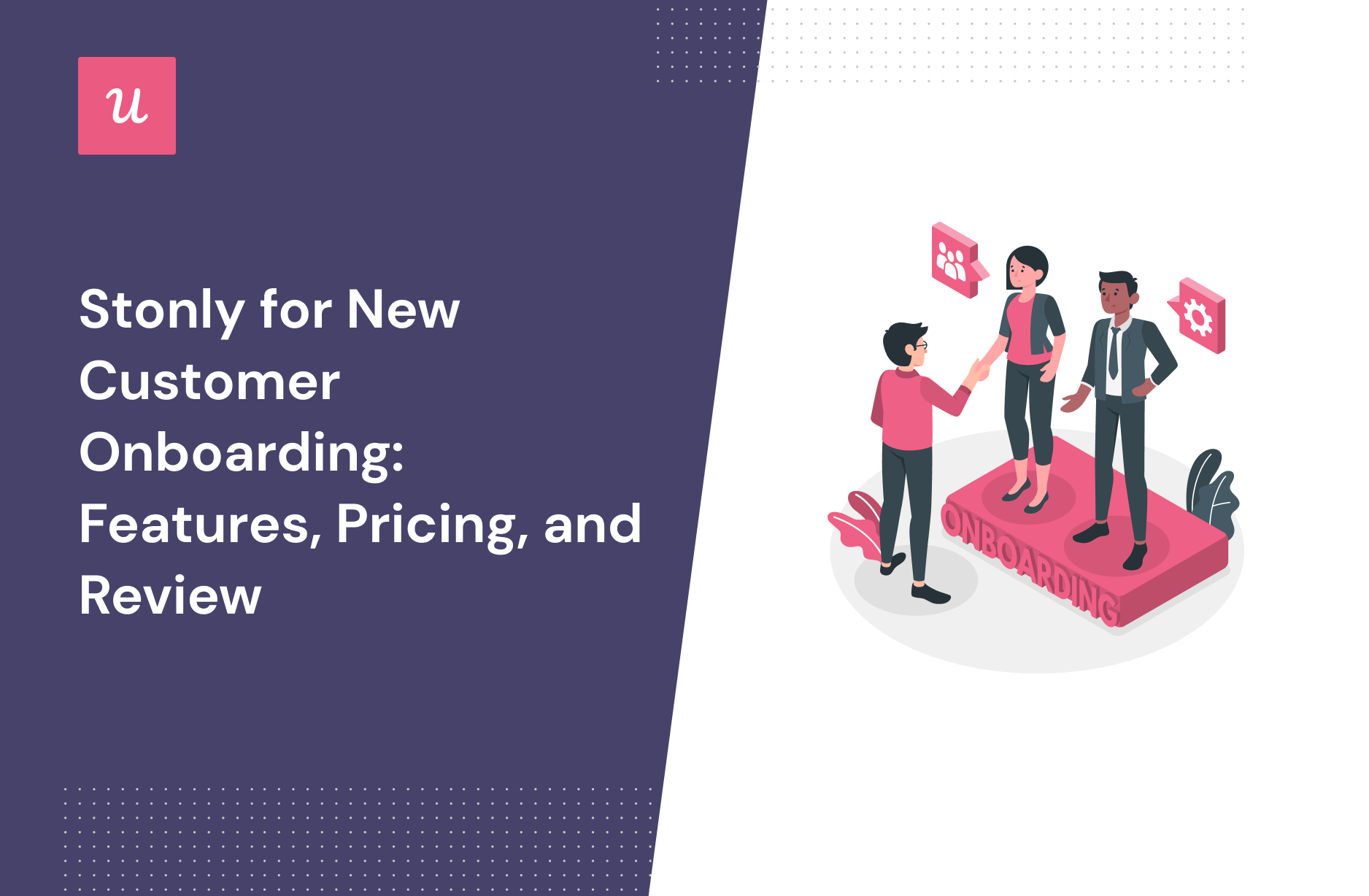 Stonly for New Customer Onboarding: Features, Pricing, and Review