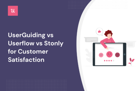 UserGuiding vs Userflow vs Stonly for Customer Satisfaction