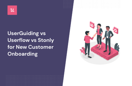 UserGuiding vs Userflow vs Stonly for New Customer Onboarding