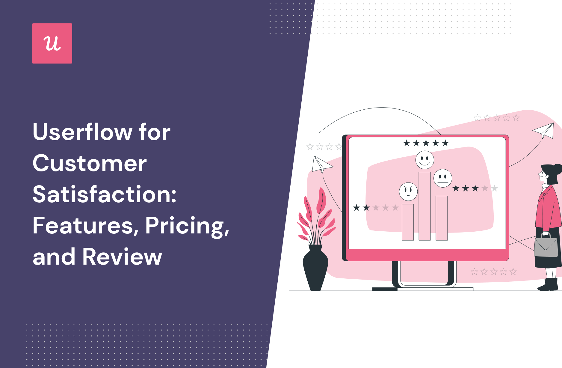 Userflow for Customer Satisfaction: Features, Pricing, and Review