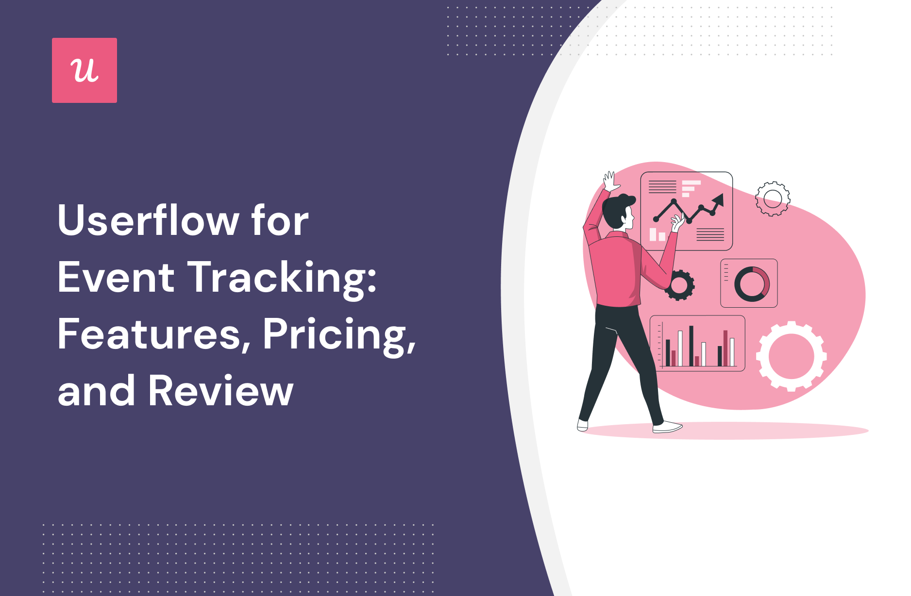 Userflow for Event Tracking: Features, Pricing, and Review