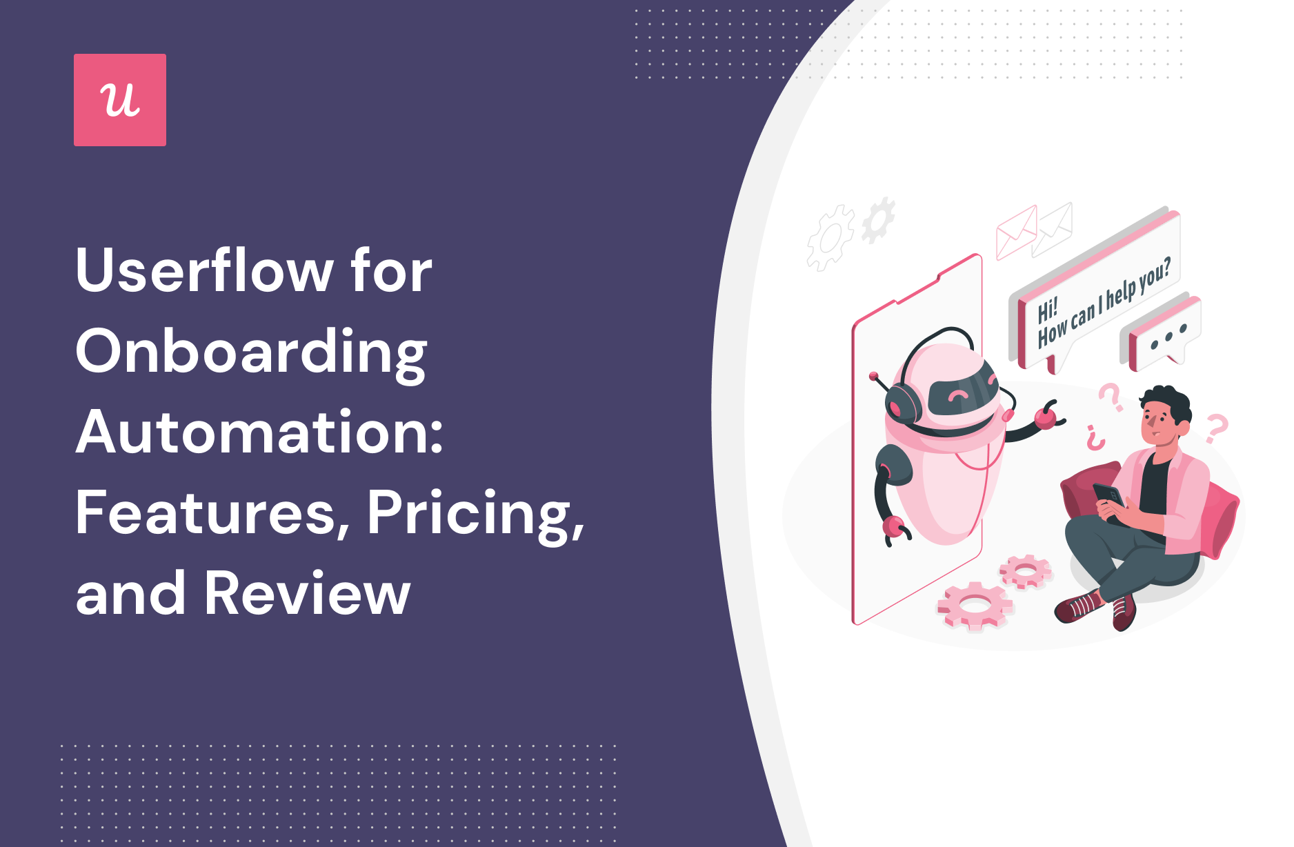 Userflow for onboarding automation: Features, Pricing, and Review