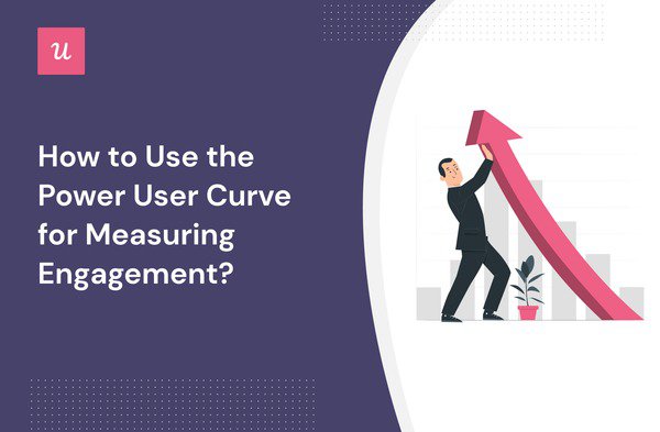 How to Use the Power User Curve for Measuring Engagement? cover